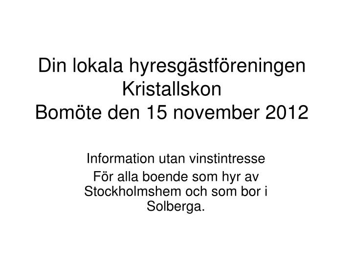 din lokala hyresg stf reningen kristallskon bom te den 15 november 2012