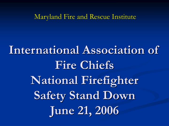 international association of fire chiefs national firefighter safety stand down june 21 2006