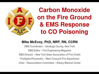 Carbon Monoxide on the Fire Ground &amp; EMS Response to CO Poisoning