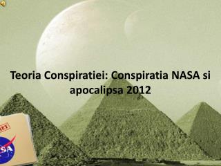 Teoria Conspiratiei: Conspiratia NASA si apocalipsa 2012