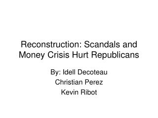 Reconstruction: Scandals and Money Crisis Hurt Republicans