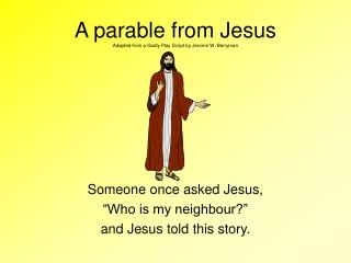 A parable from Jesus Adapted from a Godly Play Script by Jerome W. Berryman