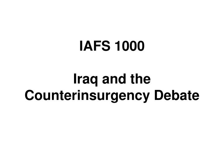 iafs 1000 iraq and the counterinsurgency debate