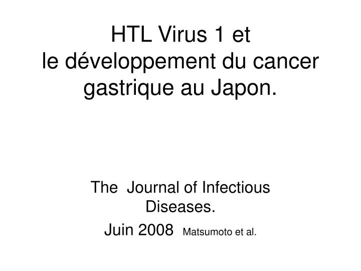 htl virus 1 et le d veloppement du cancer gastrique au japon