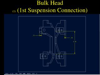 Bulk Head (1) (1st Suspension Connection)