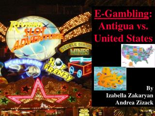 E-Gambling : Antigua vs. United States By Izabella Zakaryan Andrea Zizack