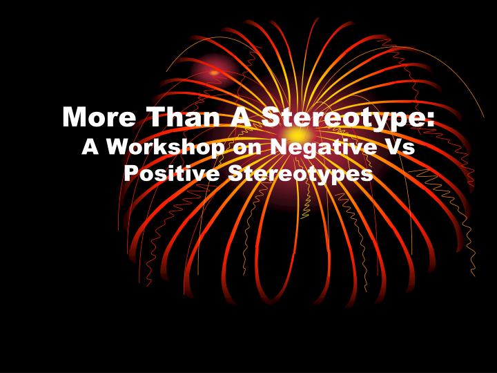 more than a stereotype a workshop on negative vs positive stereotypes