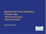 Upstream Oil &amp; Gas Operations - Drilling Rigs - Well Construction - Well Evaluation