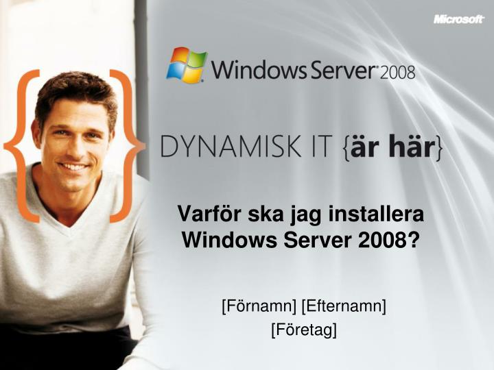 varf r ska jag installera windows server 2008