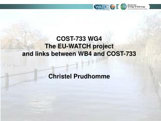 COST-733 WG4 The EU-WATCH project and links between WB4 and COST-733 Christel Prudhomme