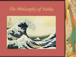 The Philosophy of Haiku