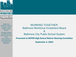 WORKING TOGETHER: Baltimore Workforce Investment Board &amp; Baltimore City Public School System