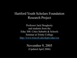 Hartford Youth Scholars Foundation Research Project Professor Jack Dougherty