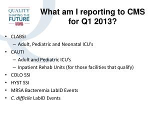 What am I reporting to CMS for Q1 2013?