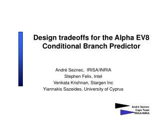 Design tradeoffs for the Alpha EV8 Conditional Branch Predictor