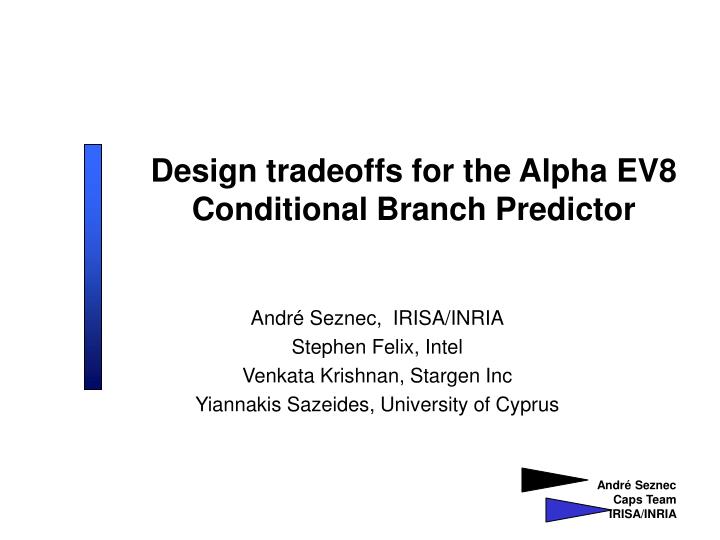 design tradeoffs for the alpha ev8 conditional branch predictor
