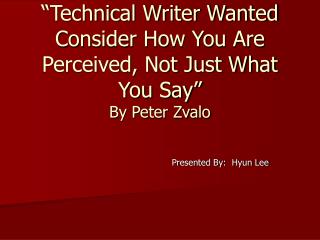 technical writer wanted consider how you are perceived not just what you say by peter zvalo