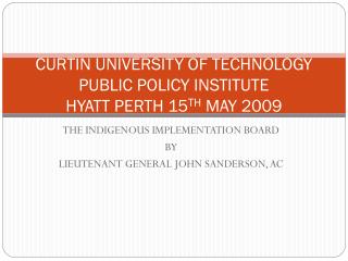 CURTIN UNIVERSITY OF TECHNOLOGY PUBLIC POLICY INSTITUTE HYATT PERTH 15 TH MAY 2009