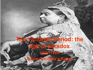 The Victorian Period: the age of paradox