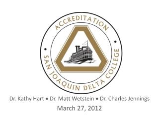 Dr. Kathy Hart ? Dr. Matt Wetstein ? Dr. Charles Jennings March 27, 2012