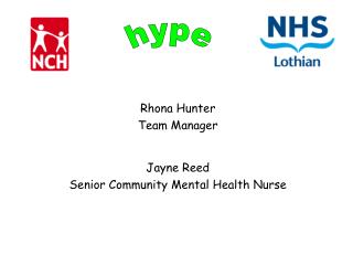 Rhona Hunter Team Manager Jayne Reed Senior Community Mental Health Nurse