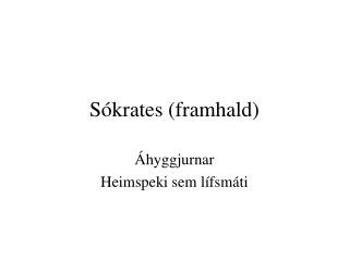 s krates framhald