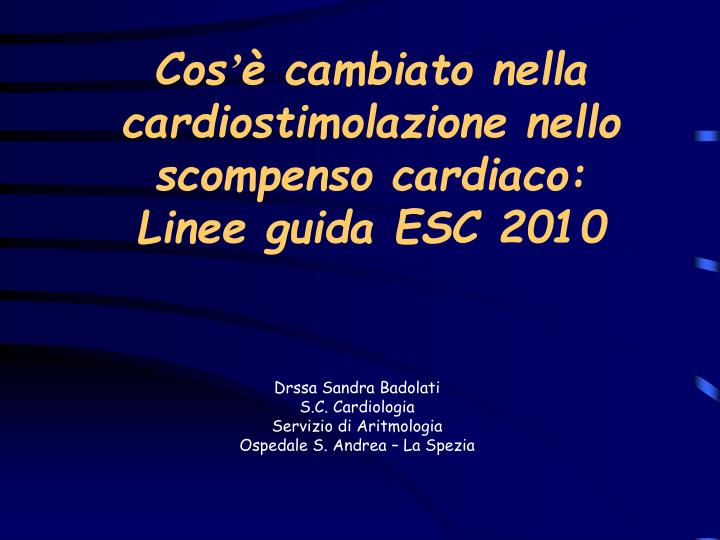 cos cambiato nella cardiostimolazione nello scompenso cardiaco linee guida esc 2010