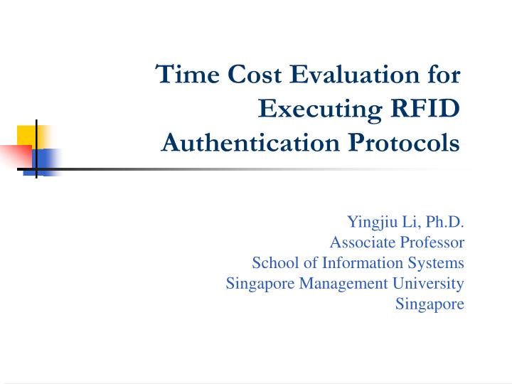 time cost evaluation for executing rfid authentication protocols