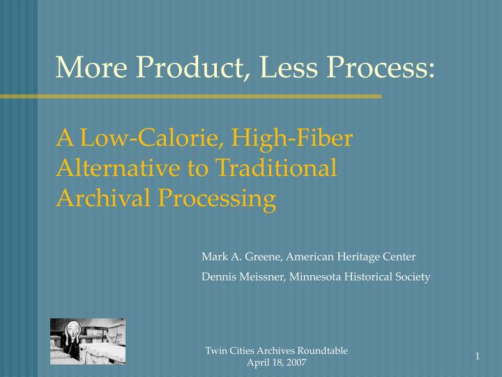 more product less process a low calorie high fiber alternative to traditional archival processing