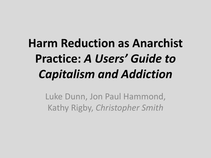 harm reduction as anarchist practice a users guide to capitalism and addiction
