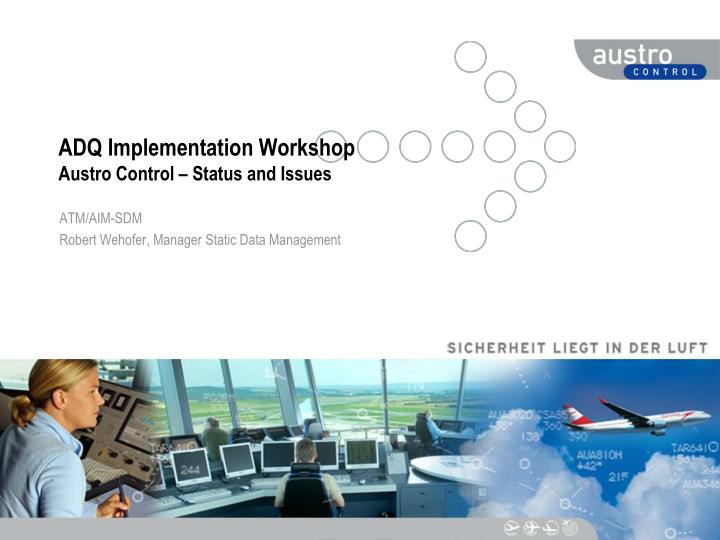adq implementation workshop austro control status and issues