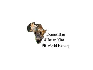 Dennis Han Brian Kim 9B World History
