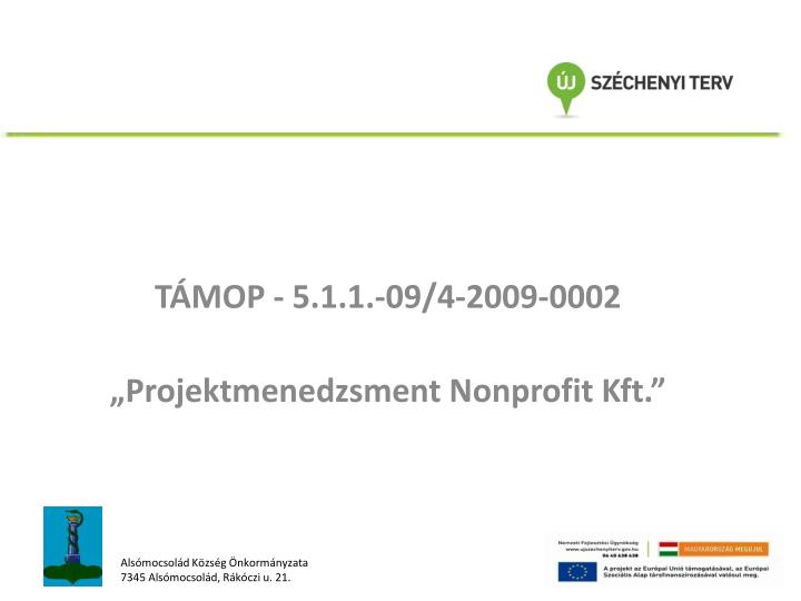 t mop 5 1 1 09 4 2009 0002 projektmenedzsment nonprofit kft