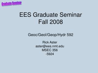 EES Graduate Seminar Fall 2008 Geoc/Geol/Geop/Hydr 592