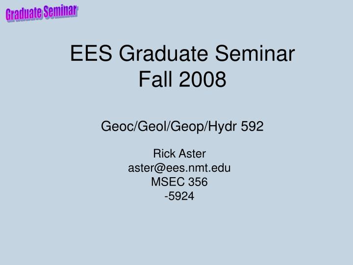 ees graduate seminar fall 2008 geoc geol geop hydr 592