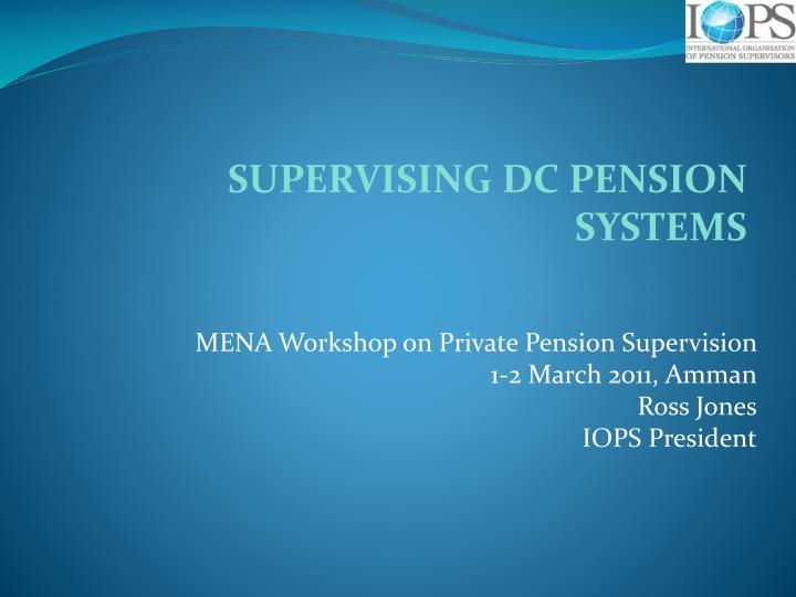 mena workshop on private pension supervision 1 2 march 2011 amman ross jones iops president