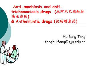 Anti-amebiasis and anti-trichomoniasis drugs ( 抗阿米巴病和抗滴虫病药 ) &amp; Anthelmintic drugs (抗肠蠕虫药) 