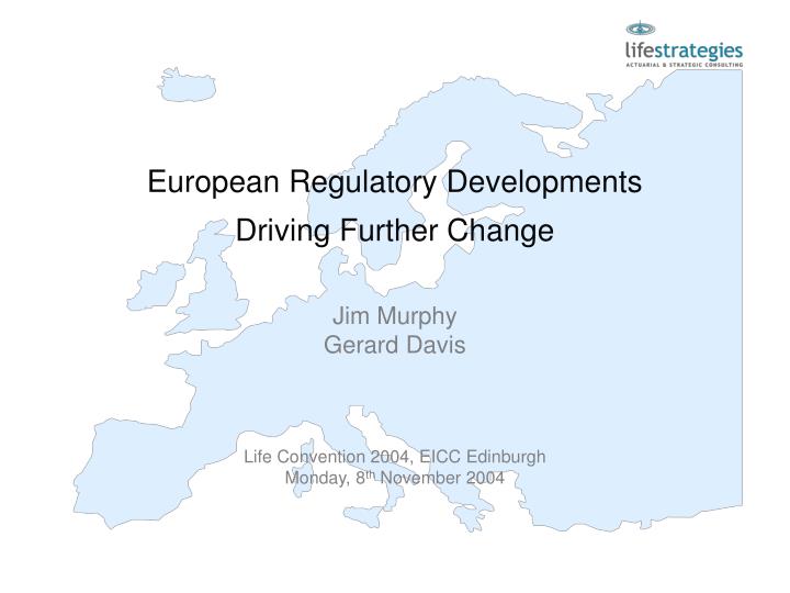 european regulatory developments driving further change