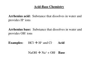 Acid-Base Chemistry Arrhenius acid: Substance that dissolves in water and provides H + ions