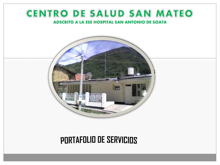 centro de salud san mateo adscrito a la ese hospital san antonio de soata