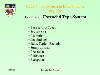 CS5205: Foundation in Programming Languages Lecture 7 : Extended Type System