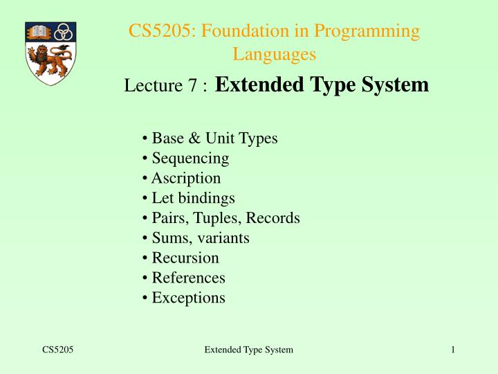 cs5205 foundation in programming languages lecture 7 extended type system