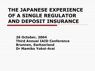 THE JAPANESE EXPERIENCE OF A SINGLE REGULATOR AND DEPOSIT INSURANCE