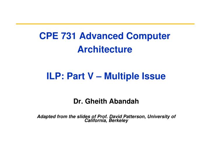 cpe 731 advanced computer architecture ilp part v multiple issue