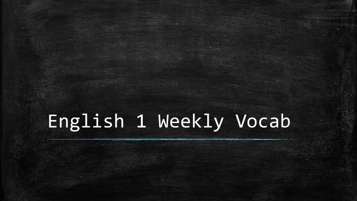 english 1 weekly vocab