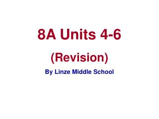 8A Units 4-6 (Revision) By Linze Middle School