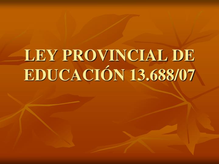 ley provincial de educaci n 13 688 07