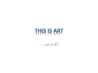 this is art