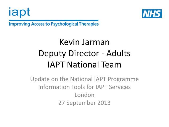 kevin jarman deputy director adults iapt national team