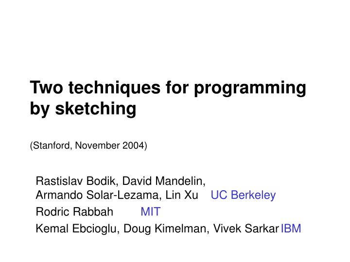 two techniques for programming by sketching stanford november 2004